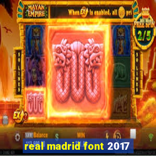 real madrid font 2017